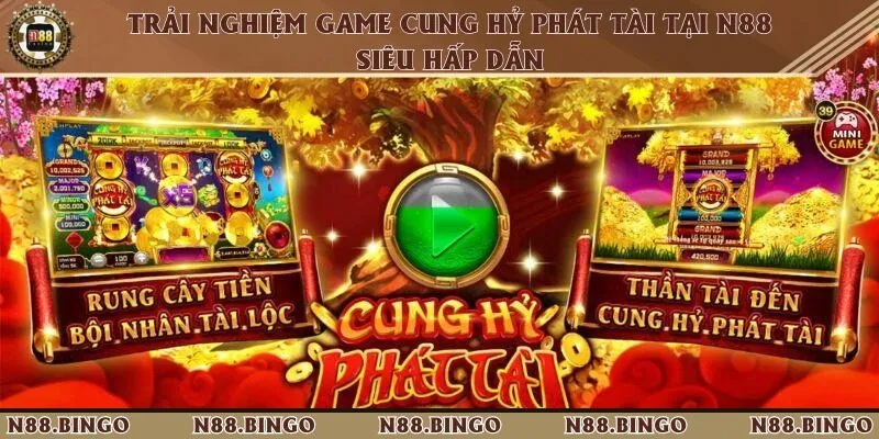 Trải nghiệm game cung hỷ phát tài tại N88 siêu hấp dẫn