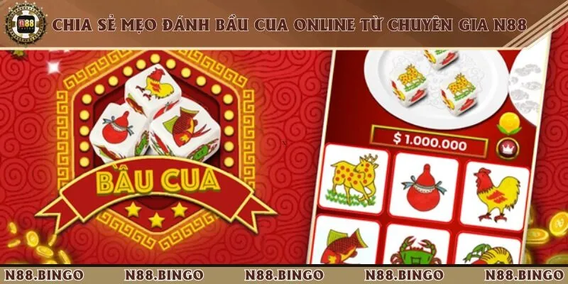 Chia sẻ mẹo đánh bầu cua online từ chuyên gia N88