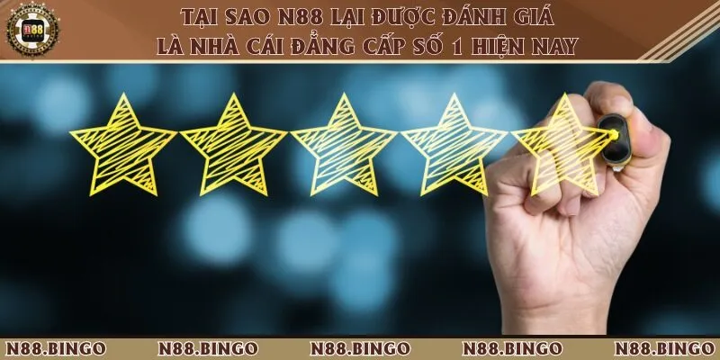 Tại sao N88 lại được đánh giá là nhà cái đẳng cấp số 1 hiện nay